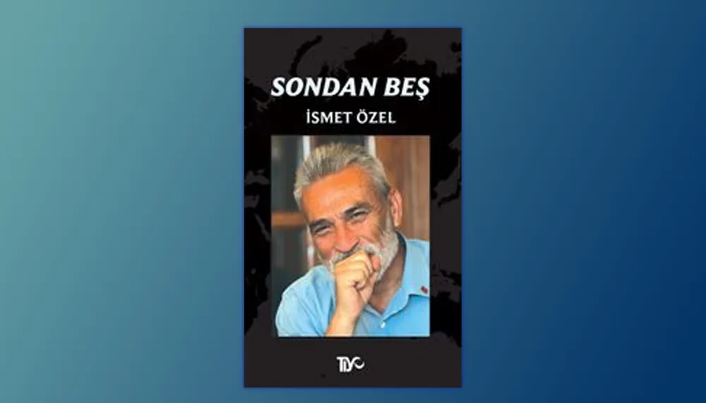 İsmet Özel'in Yeni Kitabı "Sondan Beş" Çıktı